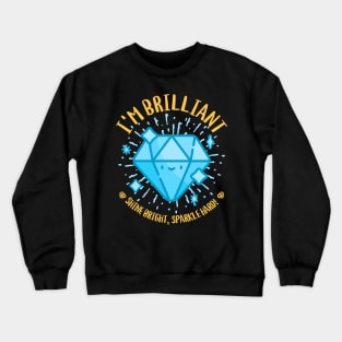 I'm brilliant. Crewneck Sweatshirt